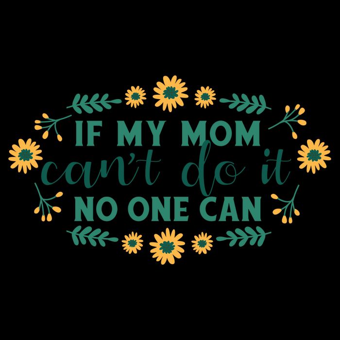 If My Mom Can't Do It No One Can Mug