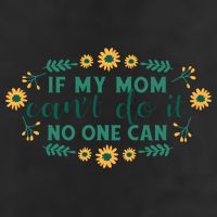 If My Mom Can't Do It No One Can 11oz C Handle Ceramic Mug