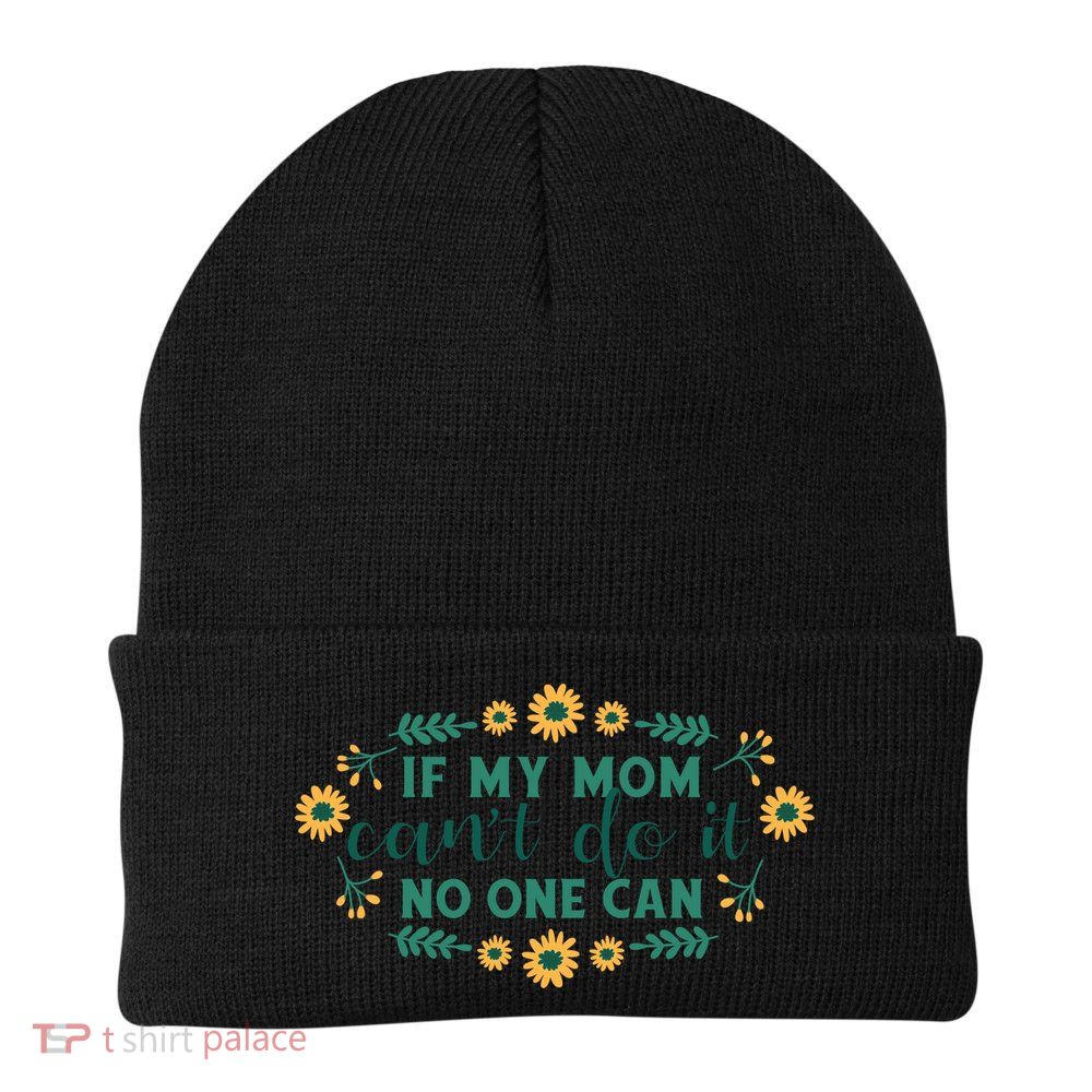 If My Mom Can't Do It No One Can Beanie