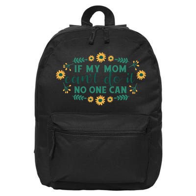 If My Mom Can't Do It No One Can 16 in Basic Backpack