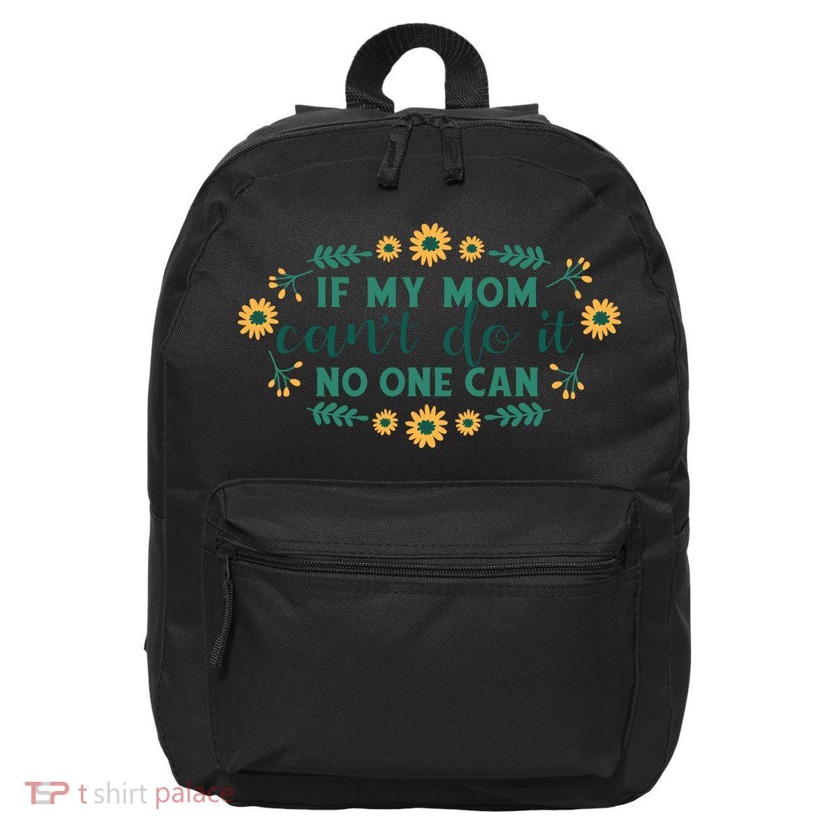 If My Mom Can't Do It No One Can 16 in Basic Backpack