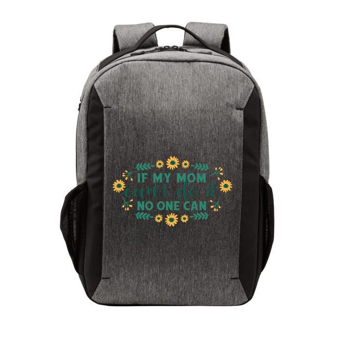 If My Mom Can't Do It No One Can Vector Backpack