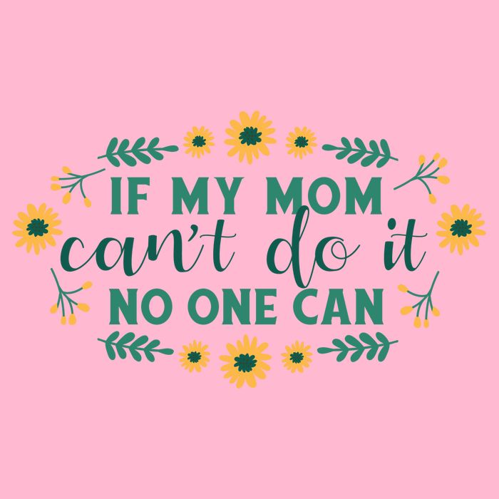 If My Mom Can't Do It No One Can Premium T-Shirt