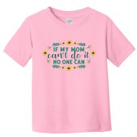 If My Mom Can't Do It No One Can Toddler T-Shirt