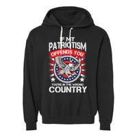 If My Patriotism Offends You You're In The Wrong Country Garment-Dyed Fleece Hoodie