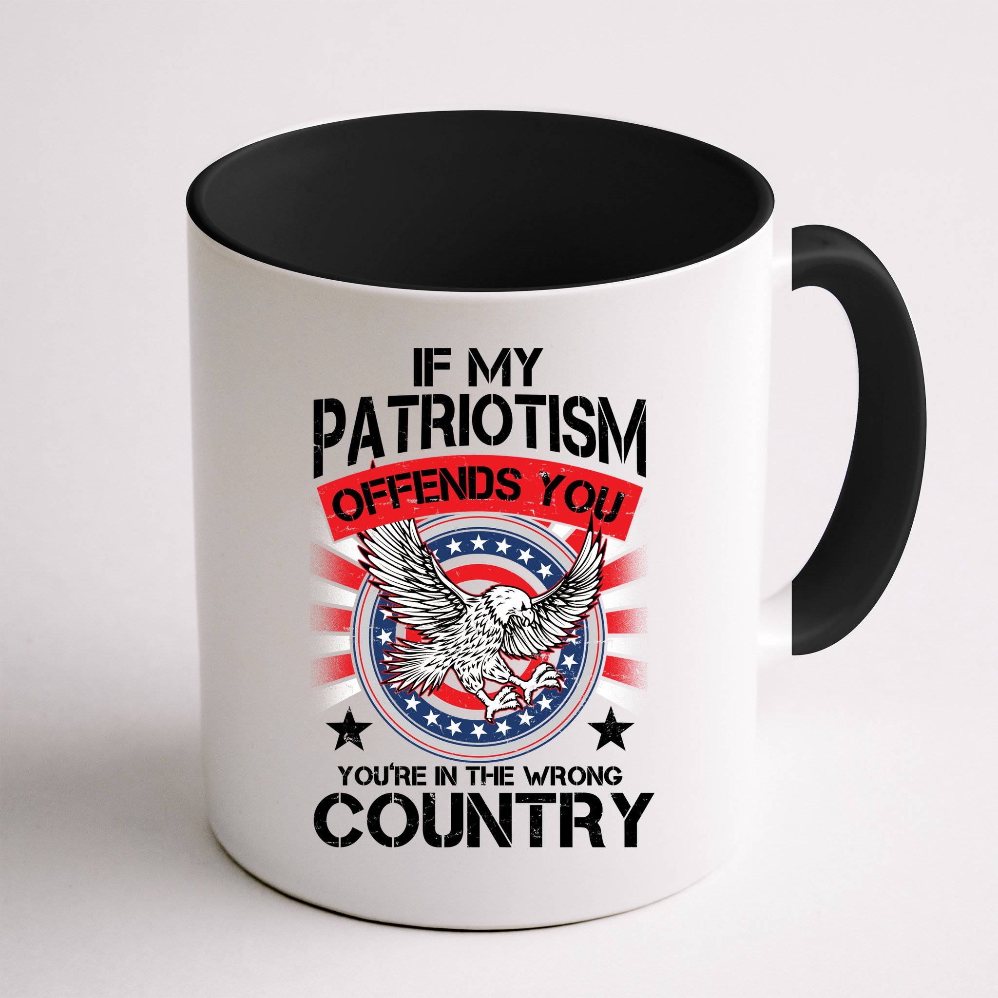 If My Patriotism Offends You You're In The Wrong Country Mug