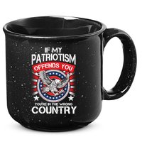 If My Patriotism Offends You You're In The Wrong Country 15oz Campfire Ceramic Mug
