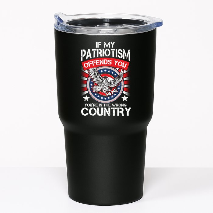 If My Patriotism Offends You You're In The Wrong Country Tumbler