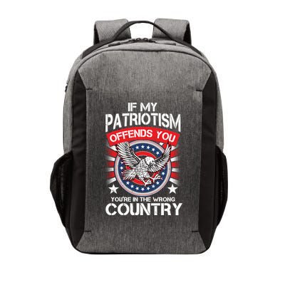 If My Patriotism Offends You You're In The Wrong Country Vector Backpack