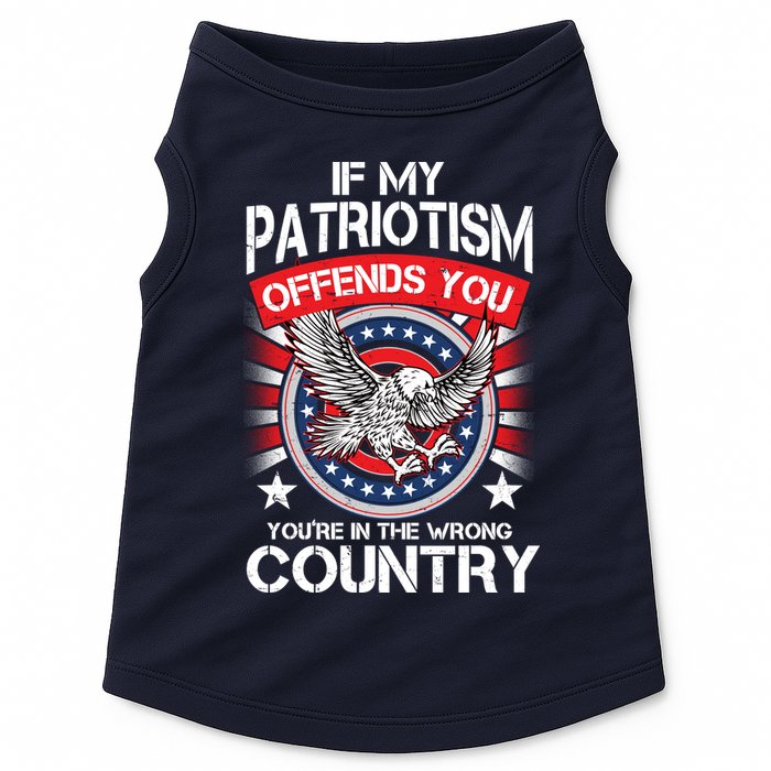 If My Patriotism Offends You You're In The Wrong Country Doggie Tank