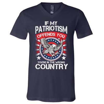 If My Patriotism Offends You You're In The Wrong Country V-Neck T-Shirt