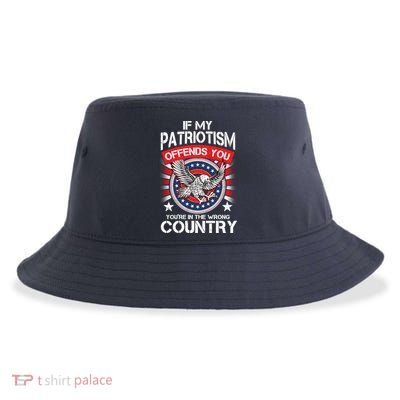 If My Patriotism Offends You You're In The Wrong Country Sustainable Bucket Hat