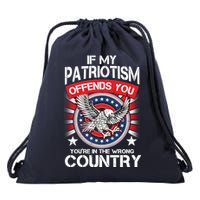 If My Patriotism Offends You You're In The Wrong Country Drawstring Bag