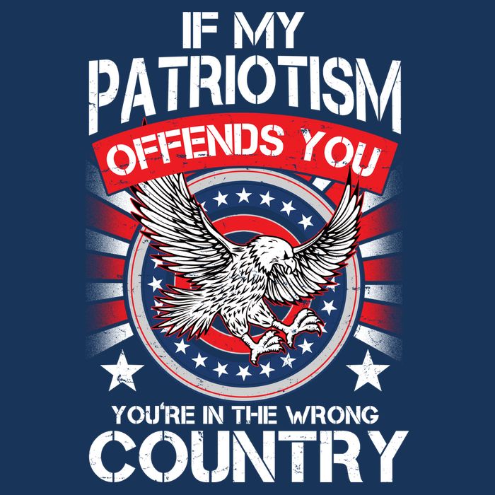 If My Patriotism Offends You You're In The Wrong Country Flatbill Hat
