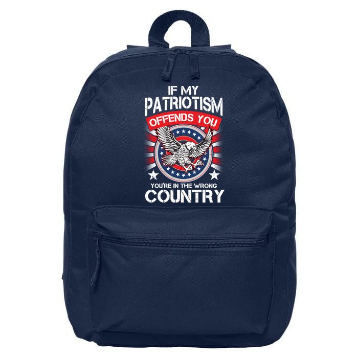 If My Patriotism Offends You You're In The Wrong Country 16 in Basic Backpack