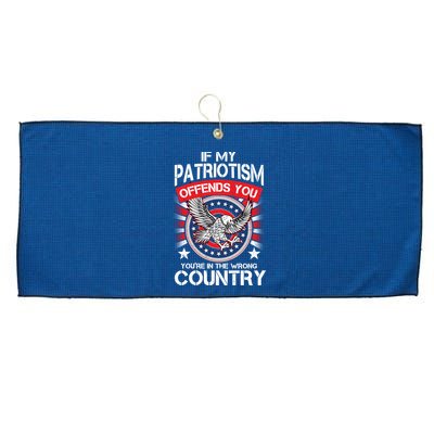 If My Patriotism Offends You You're In The Wrong Country Large Microfiber Waffle Golf Towel