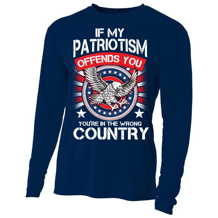 If My Patriotism Offends You You're In The Wrong Country Cooling Performance Long Sleeve Crew