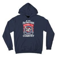 If My Patriotism Offends You You're In The Wrong Country Tall Hoodie