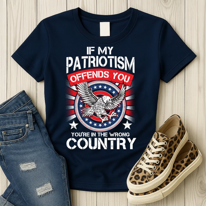 If My Patriotism Offends You You're In The Wrong Country Womens T-Shirt