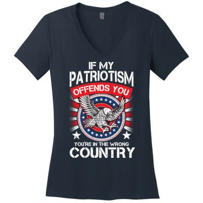 If My Patriotism Offends You You're In The Wrong Country Women's V-Neck T-Shirt