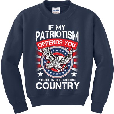 If My Patriotism Offends You You're In The Wrong Country Kids Sweatshirt