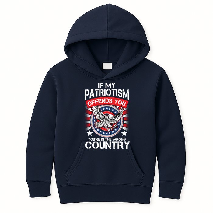 If My Patriotism Offends You You're In The Wrong Country Kids Hoodie