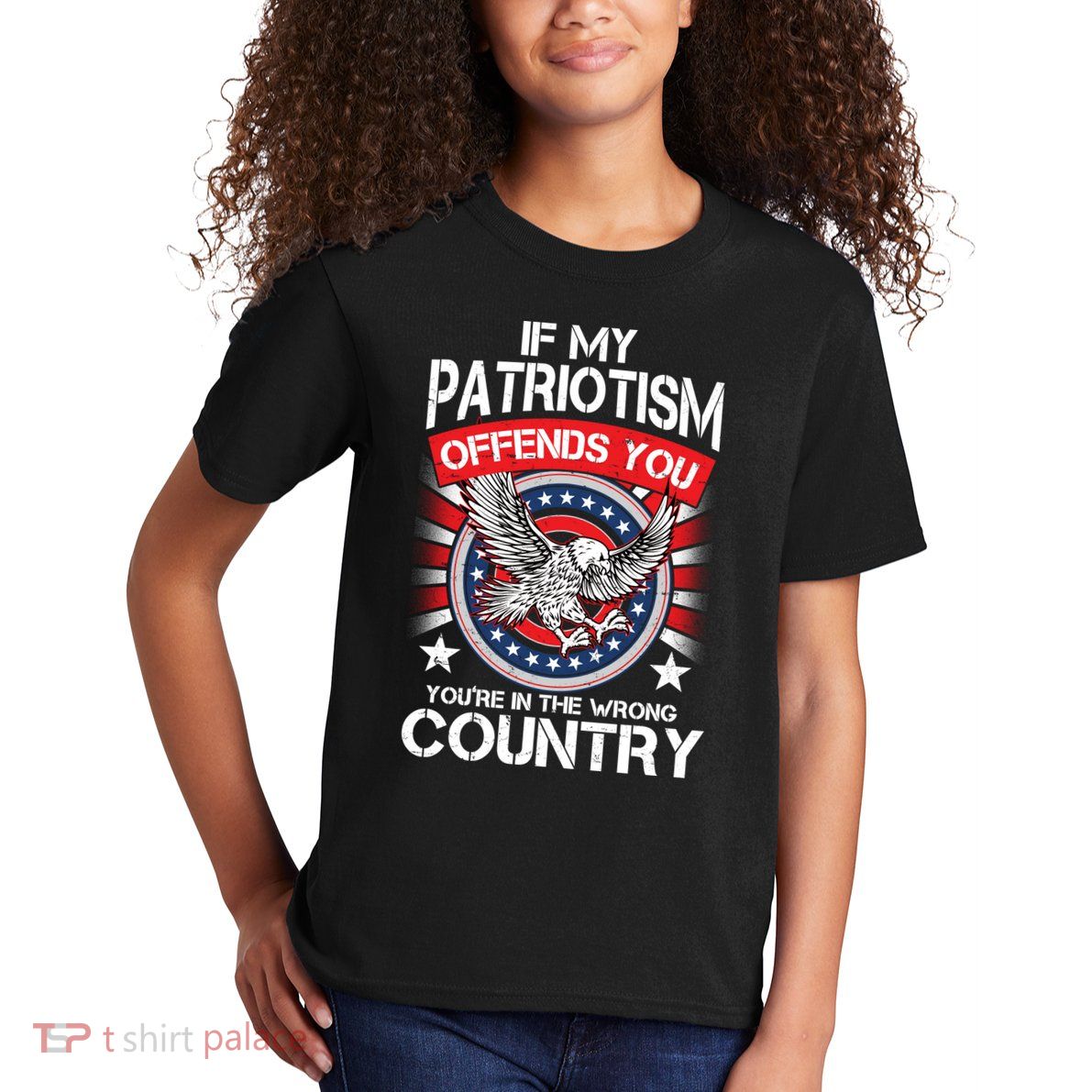 If My Patriotism Offends You You're In The Wrong Country Kids T-Shirt