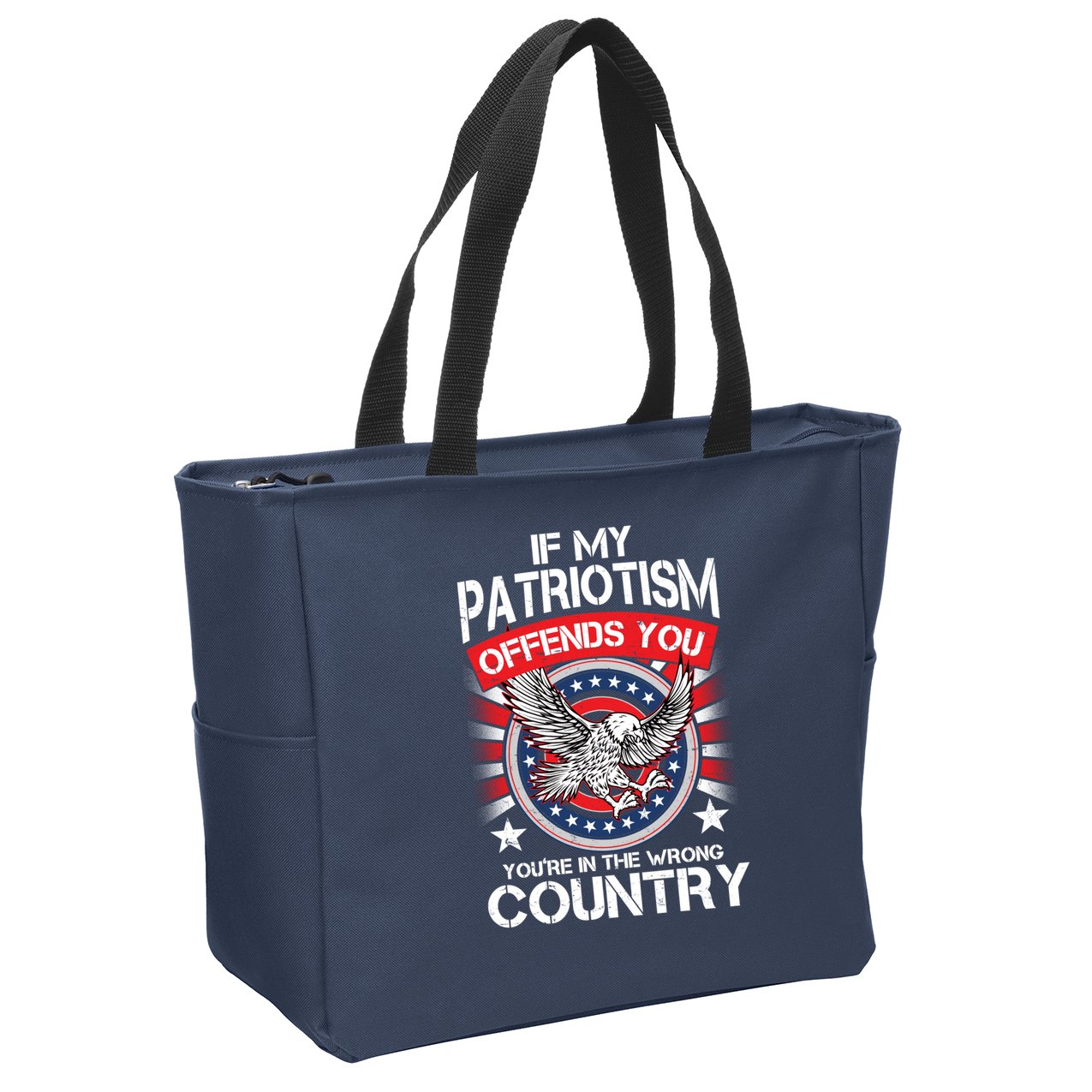 If My Patriotism Offends You You're In The Wrong Country Zip Tote Bag