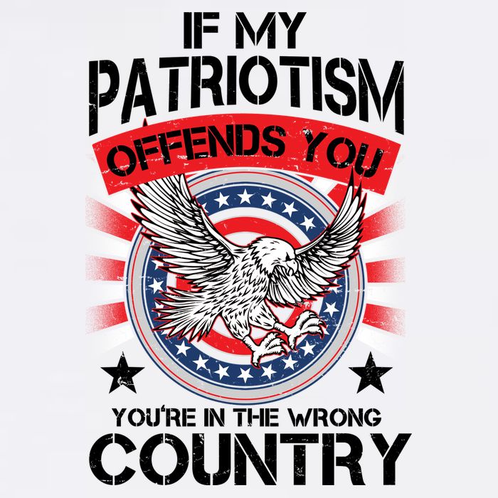 If My Patriotism Offends You You're In The Wrong Country Garment-Dyed Sweatshirt