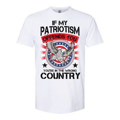 If My Patriotism Offends You You're In The Wrong Country Softstyle® CVC T-Shirt