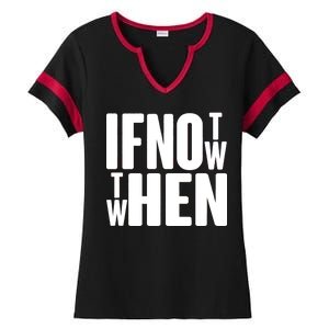 If Not Now Then When Ladies Halftime Notch Neck Tee