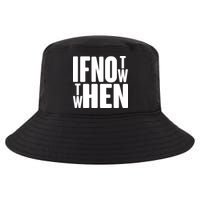 If Not Now Then When Cool Comfort Performance Bucket Hat