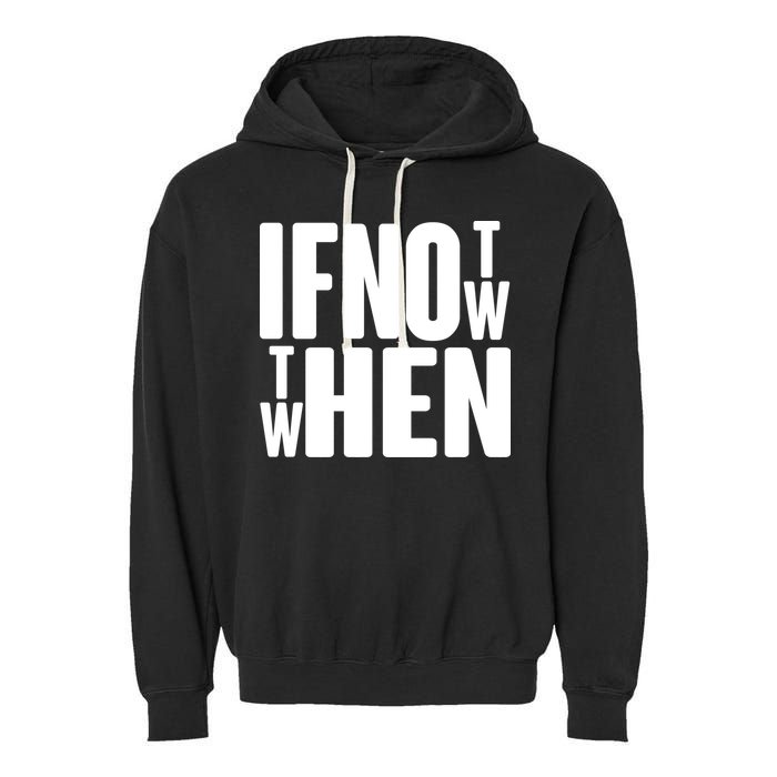 If Not Now Then When Garment-Dyed Fleece Hoodie