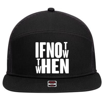 If Not Now Then When 7 Panel Mesh Trucker Snapback Hat