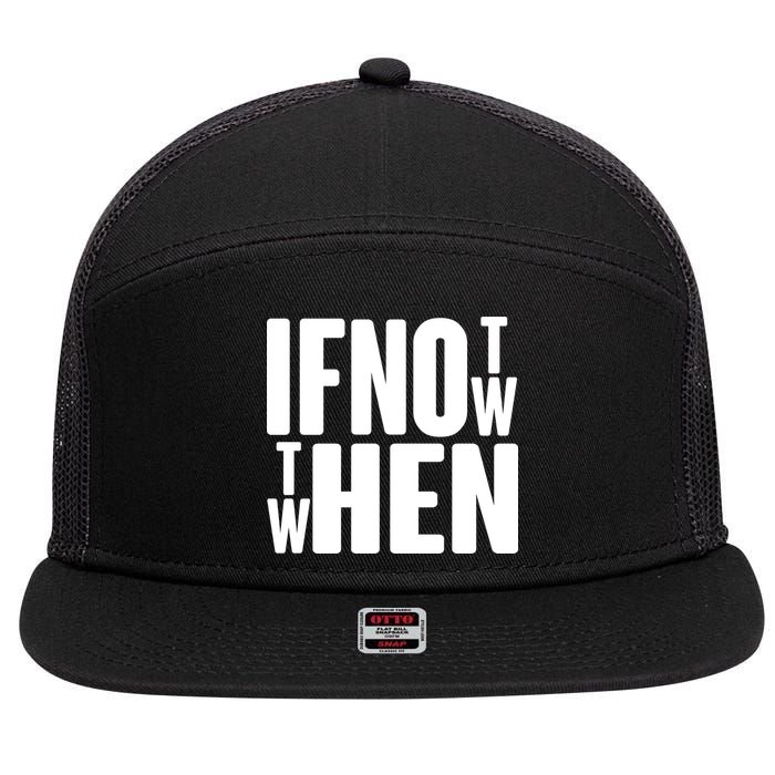 If Not Now Then When 7 Panel Mesh Trucker Snapback Hat