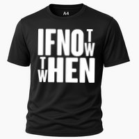 If Not Now Then When Performance Shirt