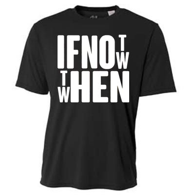 If Not Now Then When Cooling Performance Crew T-Shirt