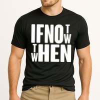 If Not Now Then When Performance Shirt