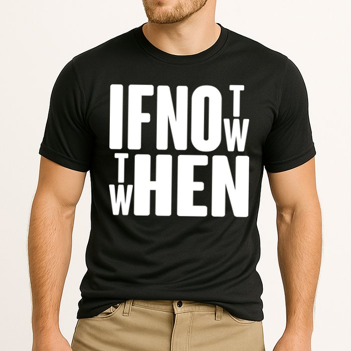 If Not Now Then When Performance Shirt