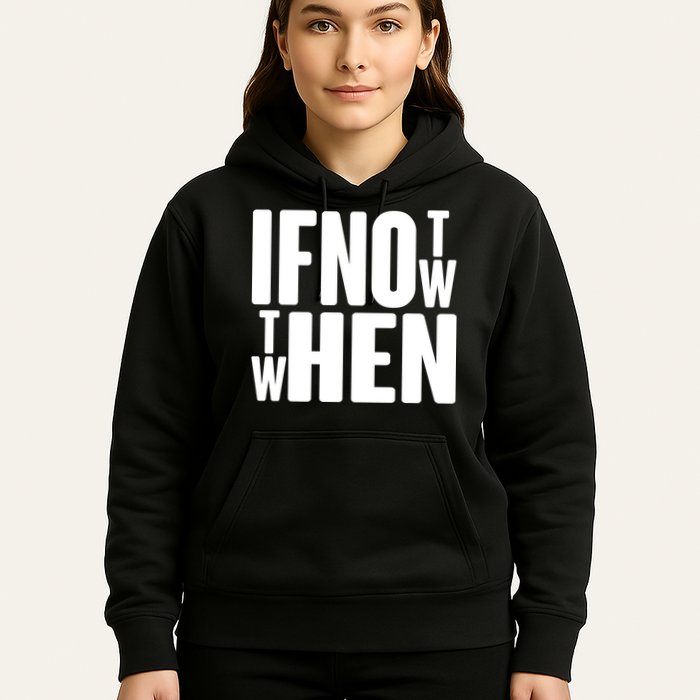 If Not Now Then When Hoodie