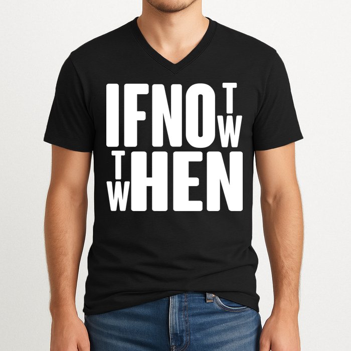 If Not Now Then When V-Neck T-Shirt