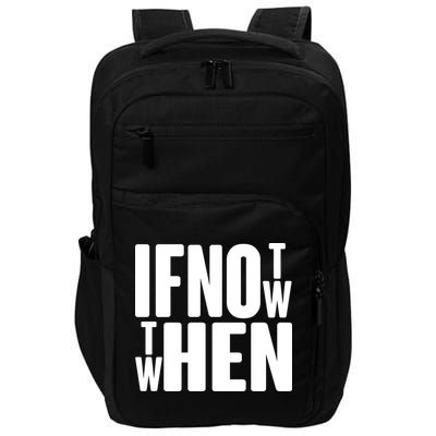 If Not Now Then When Impact Tech Backpack