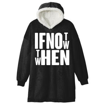 If Not Now Then When Hooded Wearable Blanket