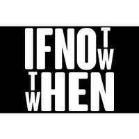 If Not Now Then When Bumper Sticker