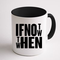 If Not Now Then When Mug