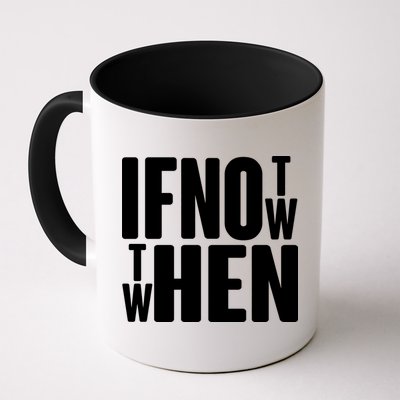 If Not Now Then When Mug