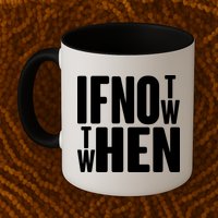 If Not Now Then When Mug