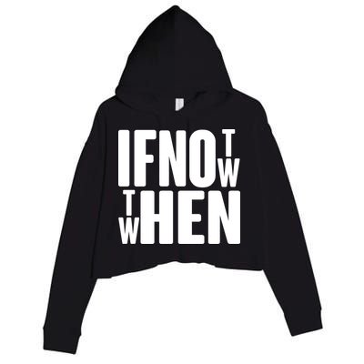 If Not Now Then When Crop Fleece Hoodie