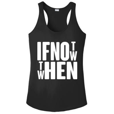 If Not Now Then When Ladies PosiCharge Competitor Racerback Tank