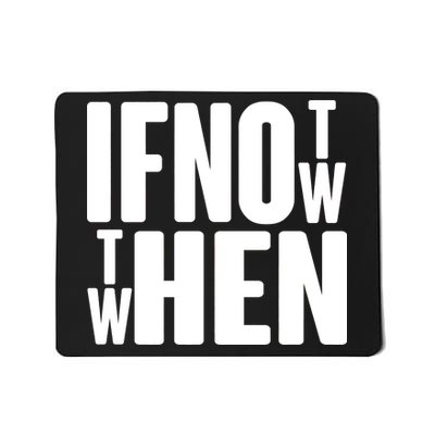 If Not Now Then When Mousepad